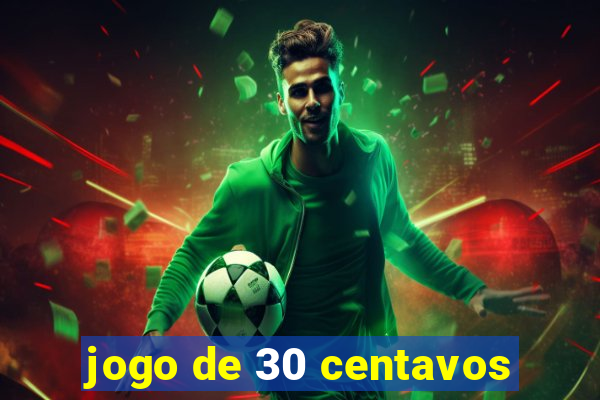 jogo de 30 centavos